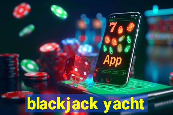 blackjack yacht