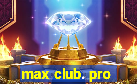 max club. pro