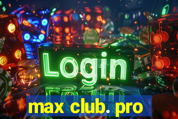 max club. pro