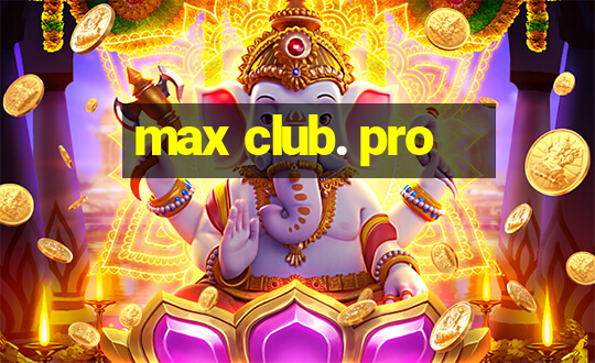 max club. pro