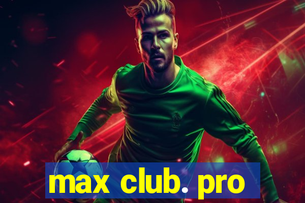 max club. pro