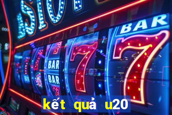 kết quả u20 châu á hôm nay