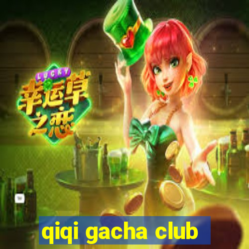 qiqi gacha club