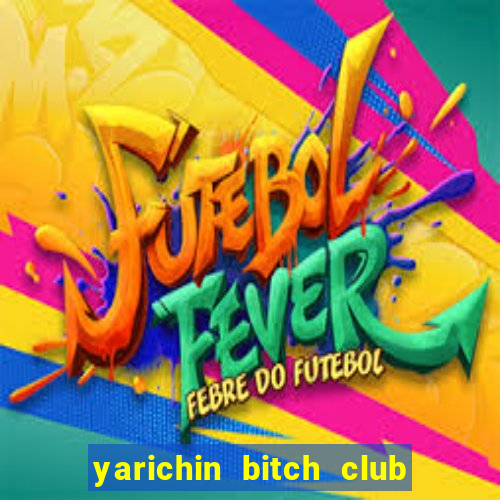 yarichin bitch club ep 2