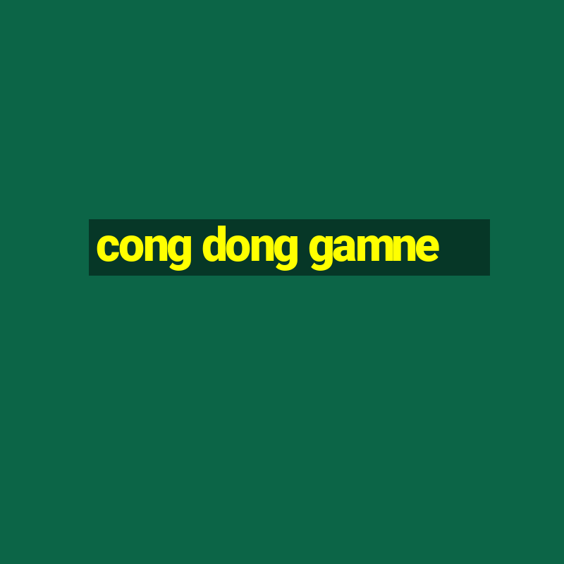 cong dong gamne