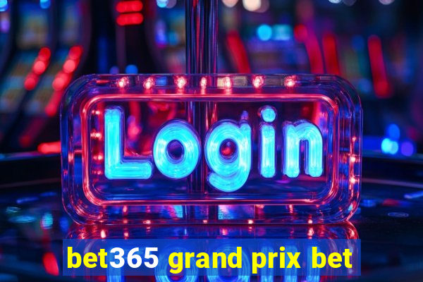 bet365 grand prix bet