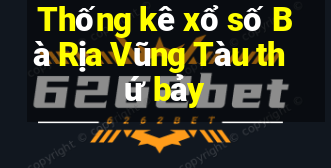 Thống kê xổ số Bà Rịa Vũng Tàu thứ bảy