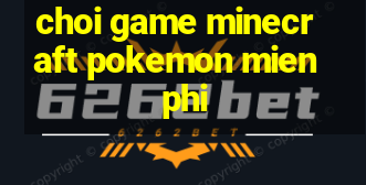 choi game minecraft pokemon mien phi