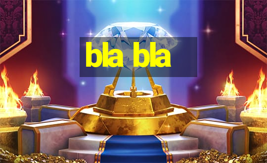 bla bla