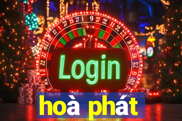 hoà phát