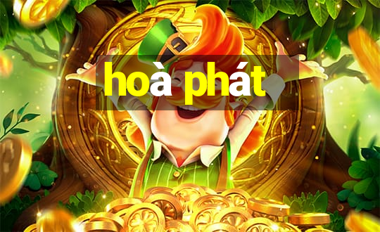 hoà phát