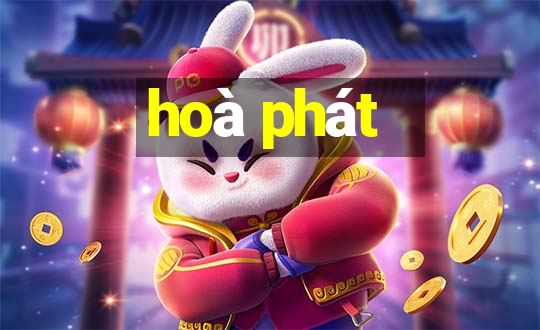 hoà phát