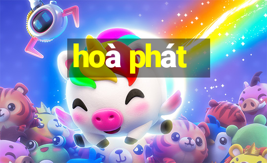 hoà phát