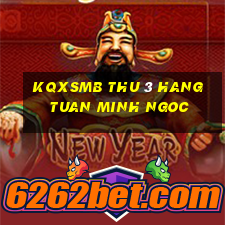 kqxsmb thu 3 hang tuan minh ngoc