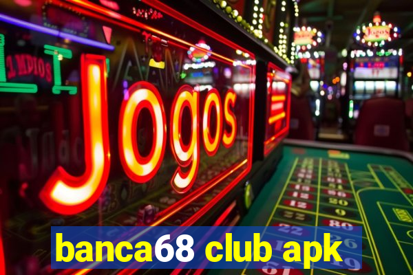 banca68 club apk