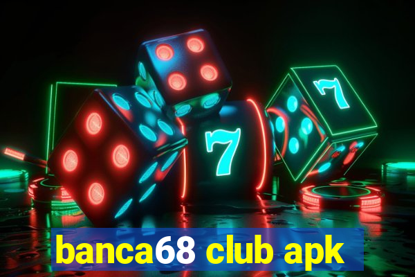 banca68 club apk