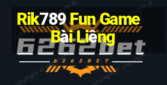 Rik789 Fun Game Bài Liêng