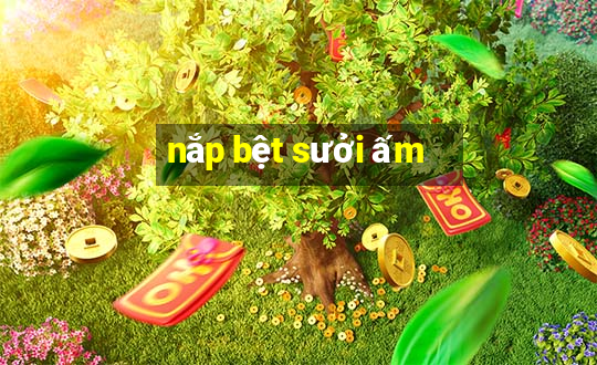 nắp bệt sưởi ấm