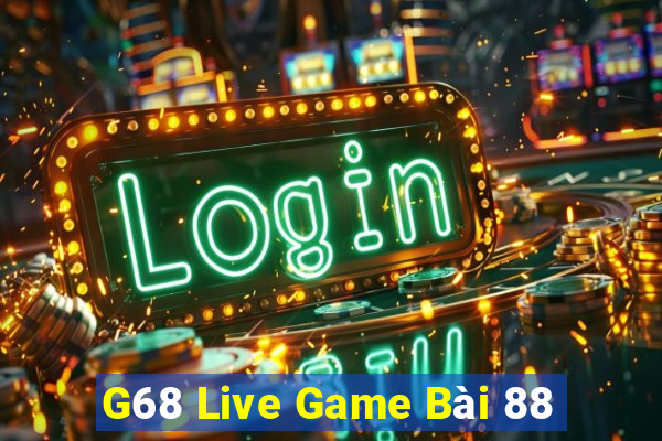 G68 Live Game Bài 88