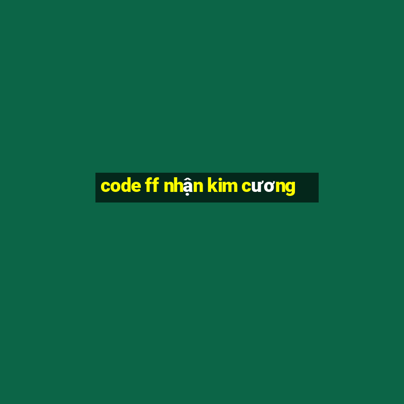 code ff nhận kim cương