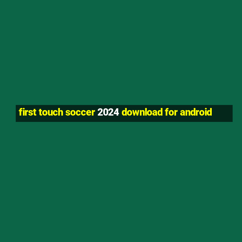 first touch soccer 2024 download for android