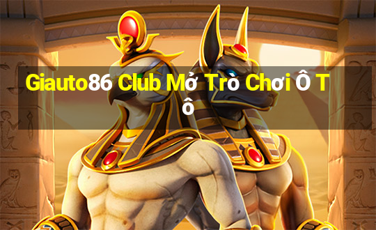 Giauto86 Club Mở Trò Chơi Ô Tô