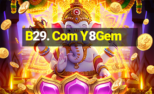 B29. Com Y8Gem