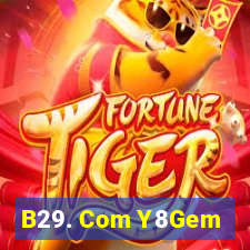 B29. Com Y8Gem