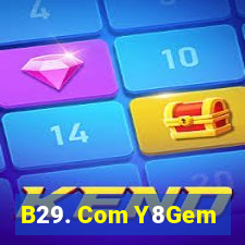 B29. Com Y8Gem