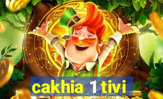 cakhia 1 tivi