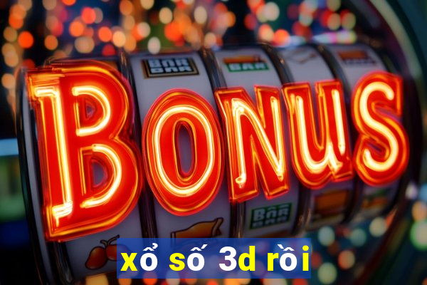 xổ số 3d rồi