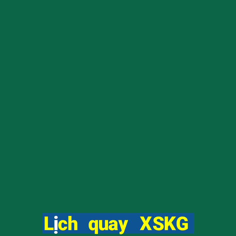 Lịch quay XSKG ngày 20