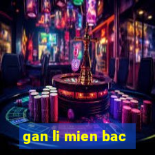 gan li mien bac