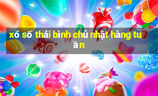 xổ số thái bình chủ nhật hàng tuần