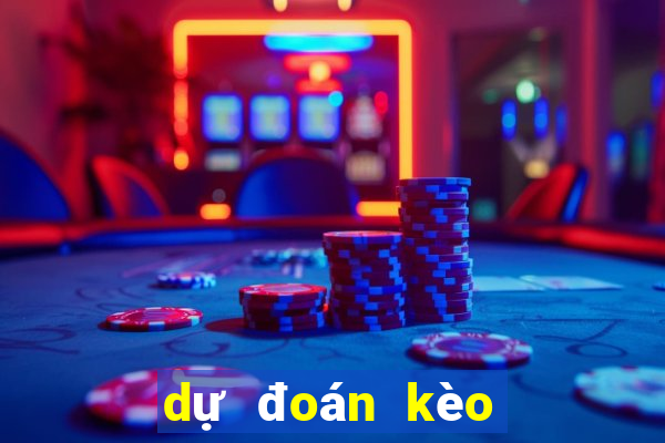 dự đoán kèo thơm tối nay