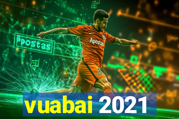 vuabai 2021