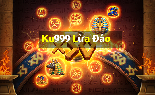 Ku999 Lừa Đảo