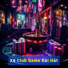 X6 Club Game Bài Hát