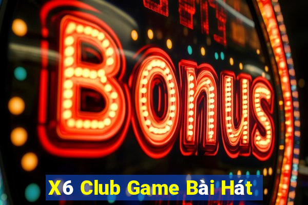 X6 Club Game Bài Hát