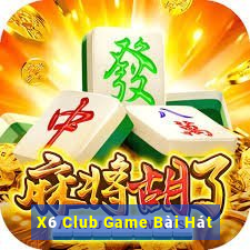 X6 Club Game Bài Hát