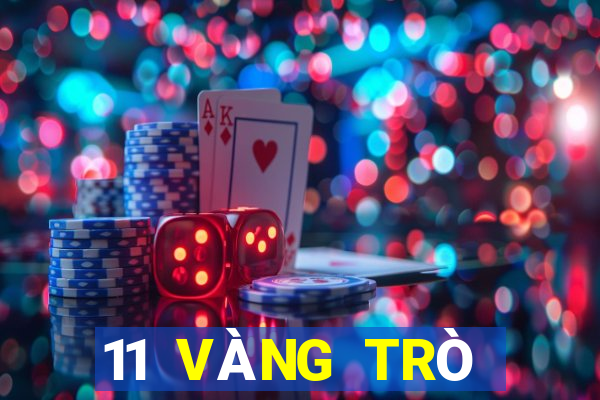 11 VÀNG TRÒ CHƠI TRỰC TUYẾN