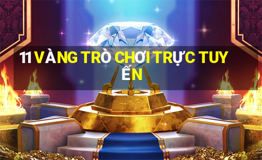 11 VÀNG TRÒ CHƠI TRỰC TUYẾN