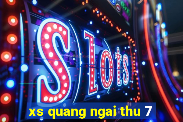 xs quang ngai thu 7