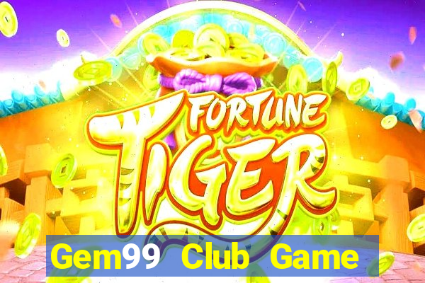 Gem99 Club Game Bài Phỏm Đổi Thưởng