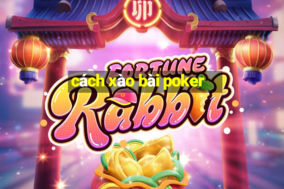 cách xào bài poker