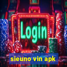 sieuno vin apk