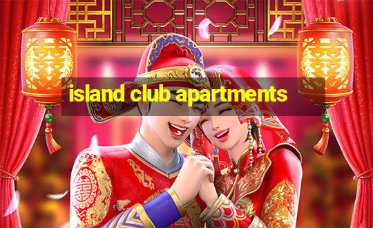 island club apartments