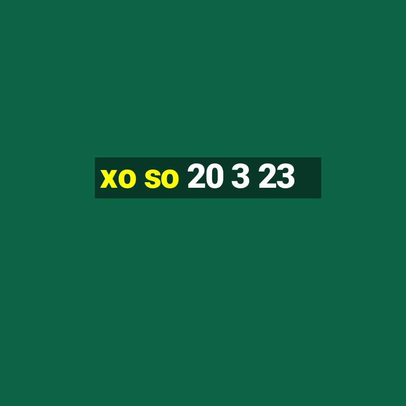 xo so 20 3 23