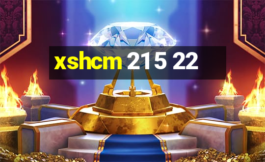 xshcm 21 5 22