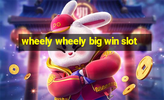 wheely wheely big win slot